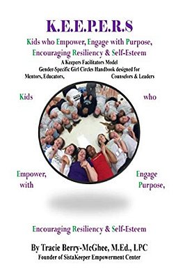 K. E. E. P. E. R. S Girl Circle Handbook For Educators: Kids Who Empower, Engage With Purpose, Encouraging Resiliency & Self-Esteem-..