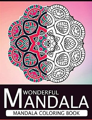 Wonderful Mandala: Mandala Coloring Book For Adult Turn You To Mindfulness-..