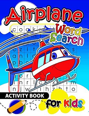 Airplane Word Search Activity Book For Kids: Activity Book For Boy, Girls, Kids Ages 2-4,3-5,4-8-..