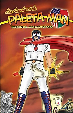 Las Aventuras De Paleta Man: Secreto Del Medallon De Oro (Spanish Edition)-..