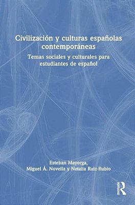 Civilización Y Culturas Españolas Contemporáneas: Temas Sociales Y Culturales Para Estudiantes De Español-..