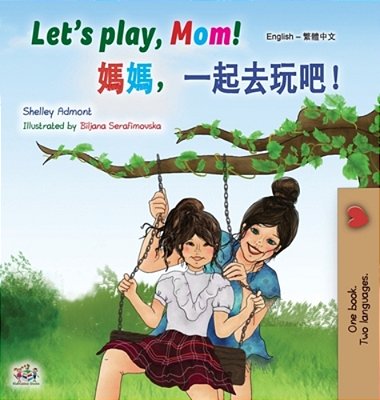 Let's Play, Mom! (English Chinese Traditional Children's Book)-..