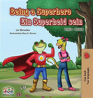Being A Superhero Ein Superheld Sein: English German Bilingual Book-..
