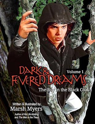 Dark And Fevered Dreams, Volume 1: The Boy In The Black Coat-..