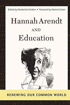 Hannah Arendt And Education: Renewing Our Common World-..
