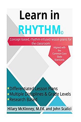 Learn In Rhythm: Concept-Based Rhythm Infused Lesson Plans For The Classroom-..