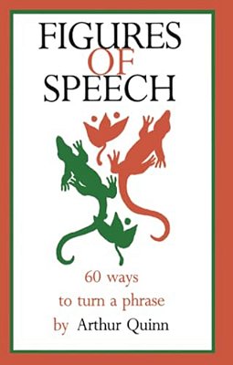 Figures Of Speech: 60 Ways To Turn A Phrase-..