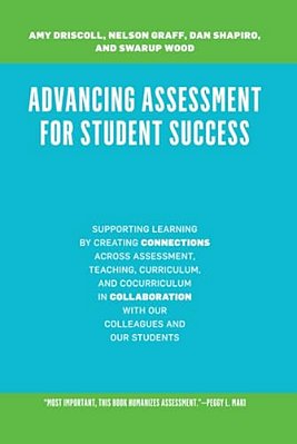 Advancing Assessment For Student Success: Supporting Learning By Creating Connections Across Assessment, Teaching, Curriculum, And Cocurriculum In Col-..