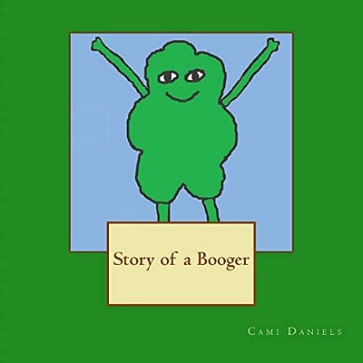 Story Of A Booger-..