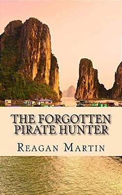 The Forgotten Pirate Hunter: The True Account Of American Librarian Ted Schweitzer Pursuit To Free Refuge At The End Of Vietnam-..