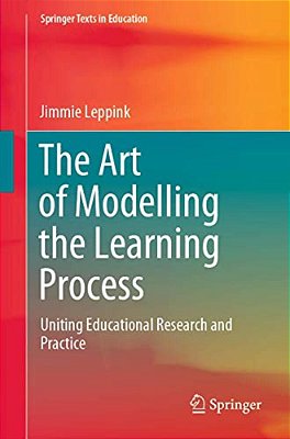 The Art Of Modelling The Learning Process: Uniting Educational Research And Practice-..