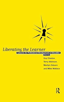 Liberating The Learner: Lessons For Professional Development In Education-..