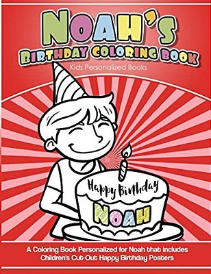 Noah's Birthday Coloring Book Kids Personalized Books: A Coloring Book Personalized For Noah That Includes Children's Cut Out Happy Birthday Posters-..