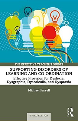 Supporting Disorders Of Learning And Co-Ordination: Effective Provision For Dyslexia, Dysgraphia, Dyscalculia, And Dyspraxia-..