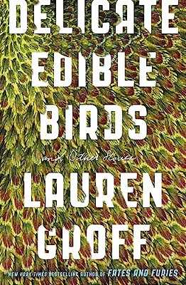 Delicate Edible Birds: And Other Stories-..