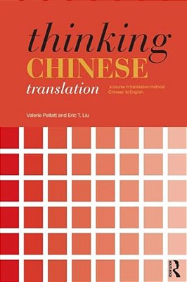 Thinking Chinese Translation: A Course In Translation Method: Chinese To English-..
