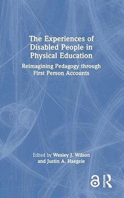 The Experiences Of Disabled People In Physical Education: Reimagining Pedagogy Through First-Person Accounts-..