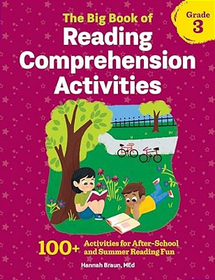 The Big Book Of Reading Comprehension Activities, Grade 3: 100+ Activities For After-School And Summer Reading Fun-..