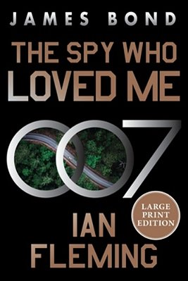 The Spy Who Loved Me: A James Bond Novel-..