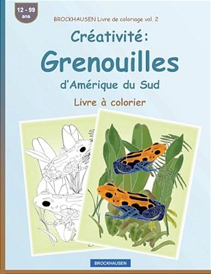Brockhausen Livre De Coloriage Vol. 2 - Créativité: Grenouilles D'Amérique Du Sud: Livre À Colorier-..