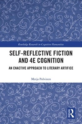 Self-Reflective Fiction And 4E Cognition: An Enactive Approach To Literary Artifice-..