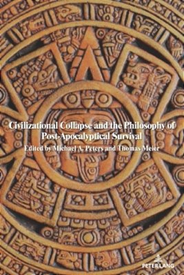 Civilizational Collapse And The Philosophy Of Post-Apocalyptical Survival-..