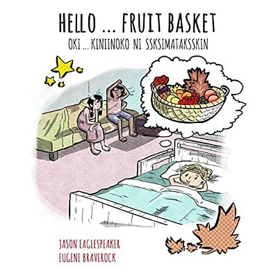 Hello... Fruit Basket: Blackfoot Version-..