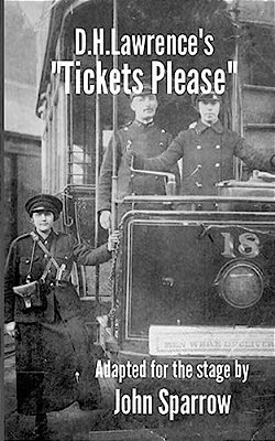 D. H. Lawrence's Tickets Please! Adapted For The Stage By John Sparrow-..