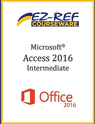 Microsoft Access 2016 - Intermediate: Instructor Guide (Black & White)-..