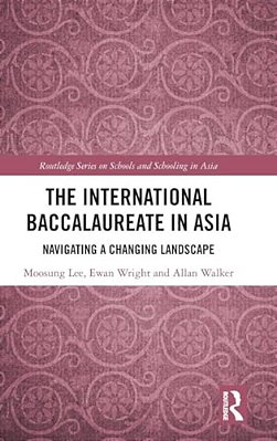 The International Baccalaureate In Asia: Navigating A Changing Landscape-..