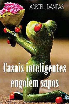 Casais Inteligentes Engolem Sapos-..