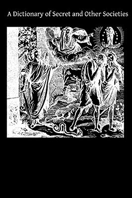 A Dictionary Of Secret And Other Societies-..