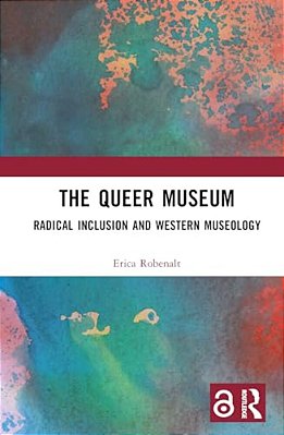 The Queer Museum: Radical Inclusion And Western Museology-..