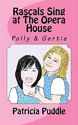 Rascals Sing At The Opera House: Adventures Of Rascals, Polly And Gertie-..