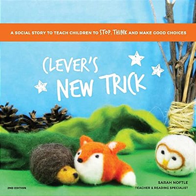 Clever's New Trick: A Social Story To Teach Children To Stop, Think, And Make Good Choices-..