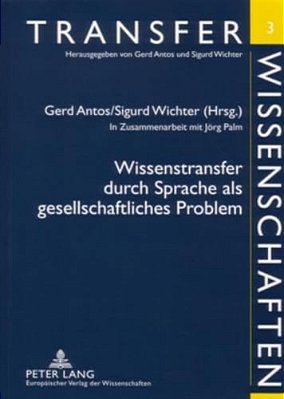 Wissenstransfer Durch Sprache Als Gesellschaftliches Problem: In Zusammenarbeit Mit Joerg Palm-..