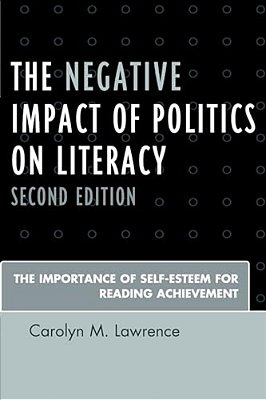 Negative Impact Of Politics On Literacy: The Importance Of Self-Esteem For Reading Achievement-..