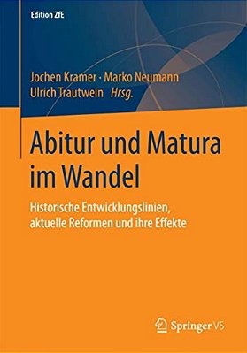 Abitur Und Matura Im Wandel: Historische Entwicklungslinien, Aktuelle Reformen Und Ihre Effekte-..
