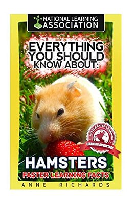 Everything You Should Know About: Hamsters Faster Learning Facts-..