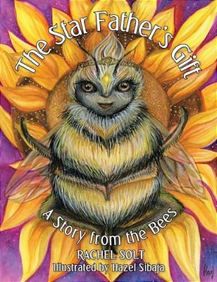 The Star Father's Gift: A Story From The Bees-..