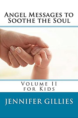 Angel Messages To Soothe The Soul: Volume II For Kids-..