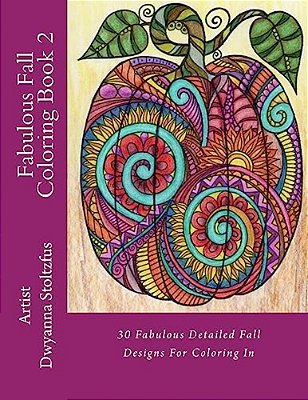 Fabulous Fall Coloring Book 2: 30 Fabulous Detailed Fall Designs For Coloring In-..
