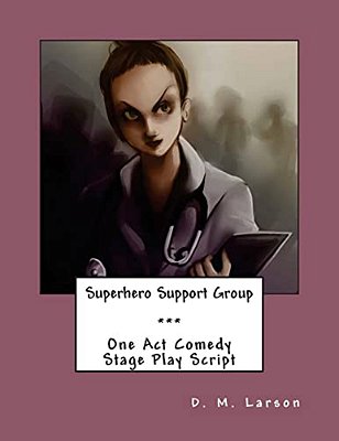 Superhero Support Group: One Act Comedy Stage Play Script-..