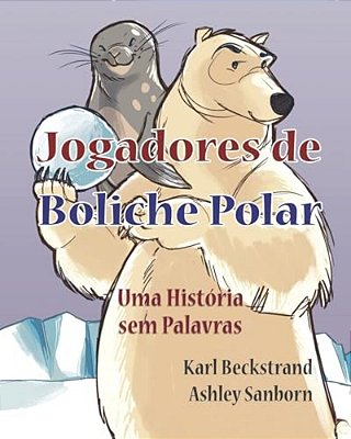 Jogadores De Boliche Polar: Uma História Sem Palavras-..