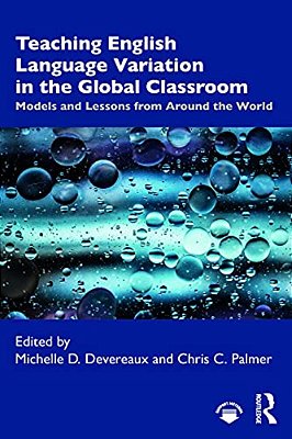 Teaching English Language Variation In The Global Classroom: Models And Lessons From Around The World-..