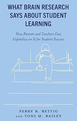 What Brain Research Says About Student Learning: How Parents And Teachers Can Capitalize On It For Student Success-..