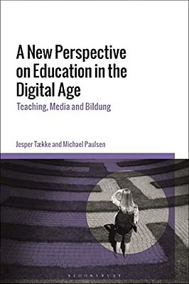 A New Perspective On Education In The Digital Age: Teaching, Media And Bildung-..