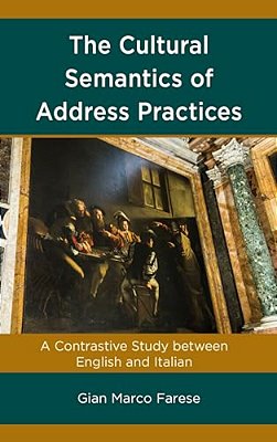 Cultural Semantics Of Address Practices: A Contrastive Study Between English And Italian-..