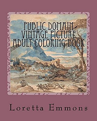 Public Domain Vintage Picture Adult Coloring Book: Coloring Art Works From The Past-..