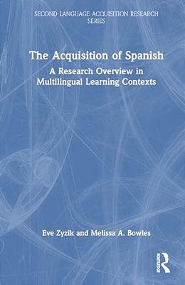 The Acquisition Of Spanish: A Research Overview In Multilingual Learning Contexts-..